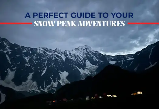 A Perfect Guide to your Snow Peak Adventures